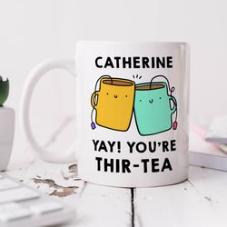 yay youre thir tea mug, personalised 30th birthday gift, funny gift, tea pun