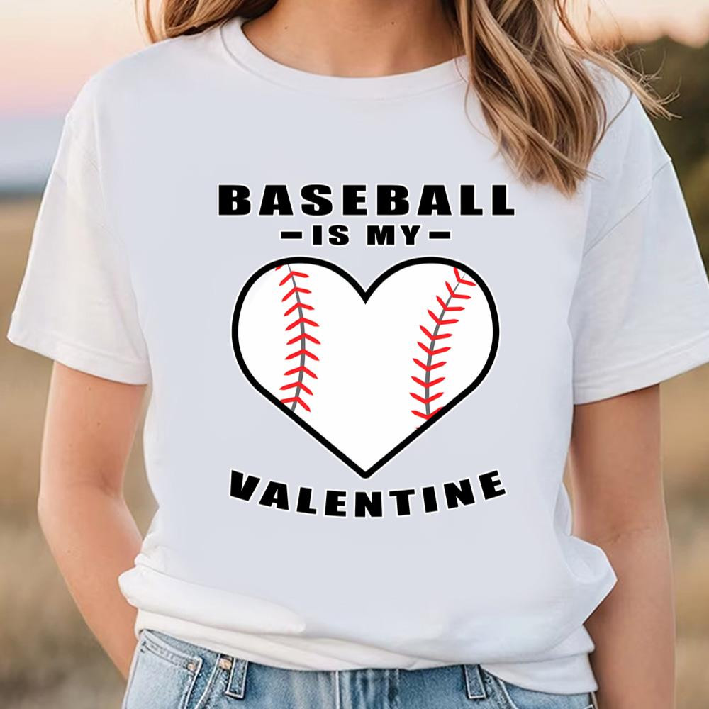 Baseball Is My Valentine Funny Quote T-Shirt.jpg