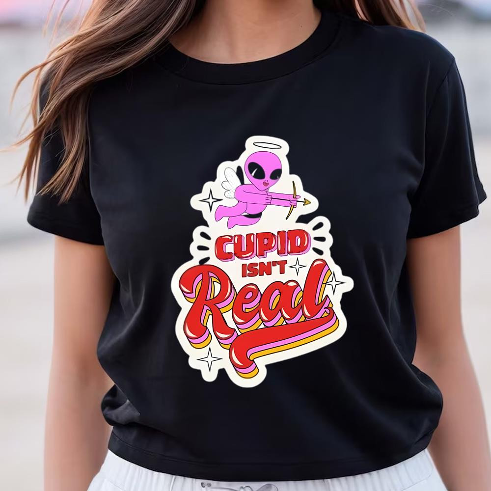 Cupid Isn’t Real Anti Valentine Shirt.jpg