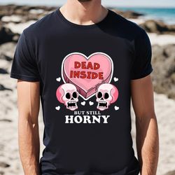 dead inside but still horny funny valentine s day heart and skull