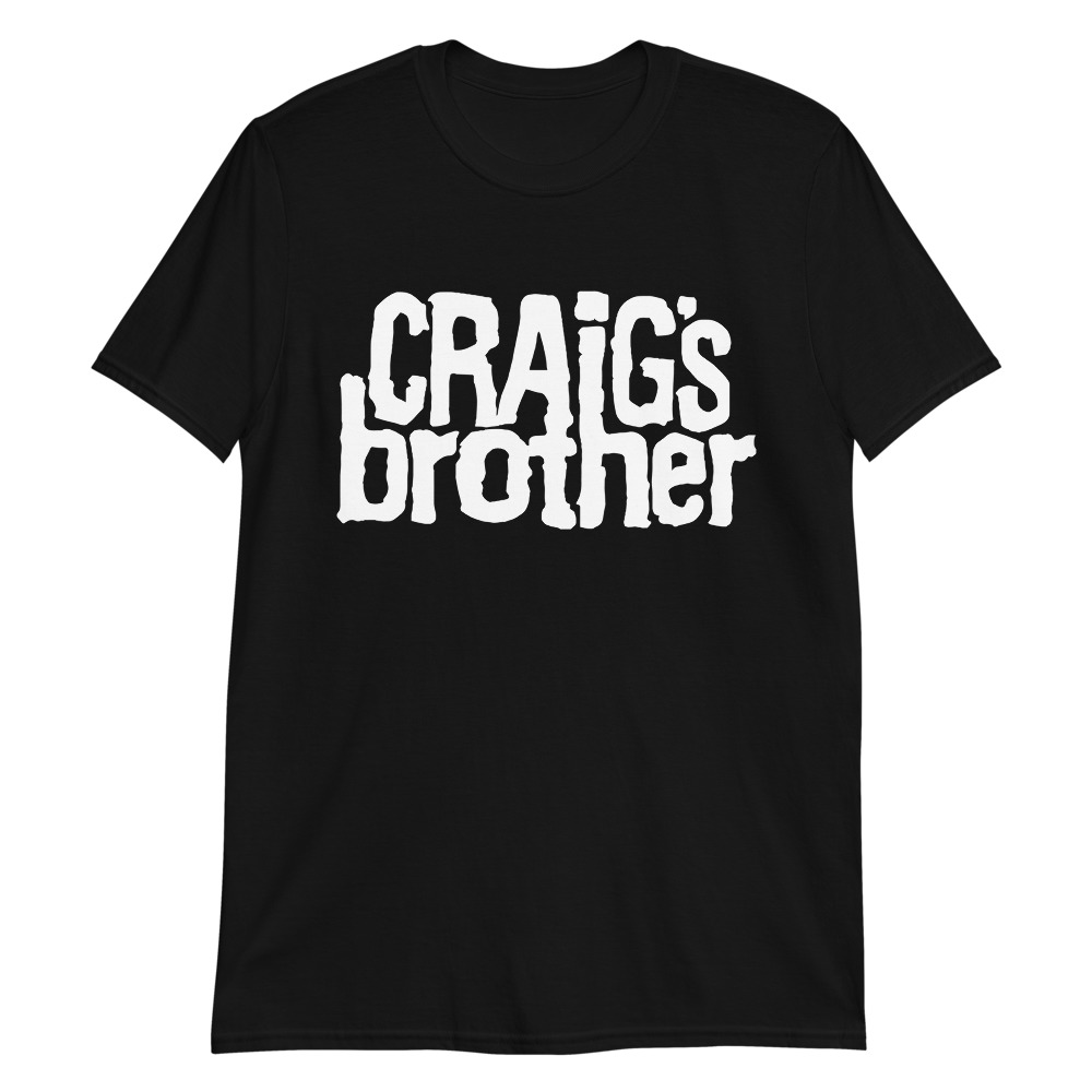Craig's Brother - T-Shirt.jpg