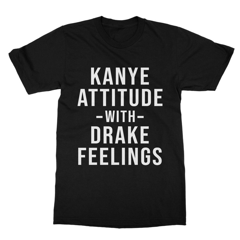 Kanye Attitude Drake Feelings T-Shirt (Men).jpg