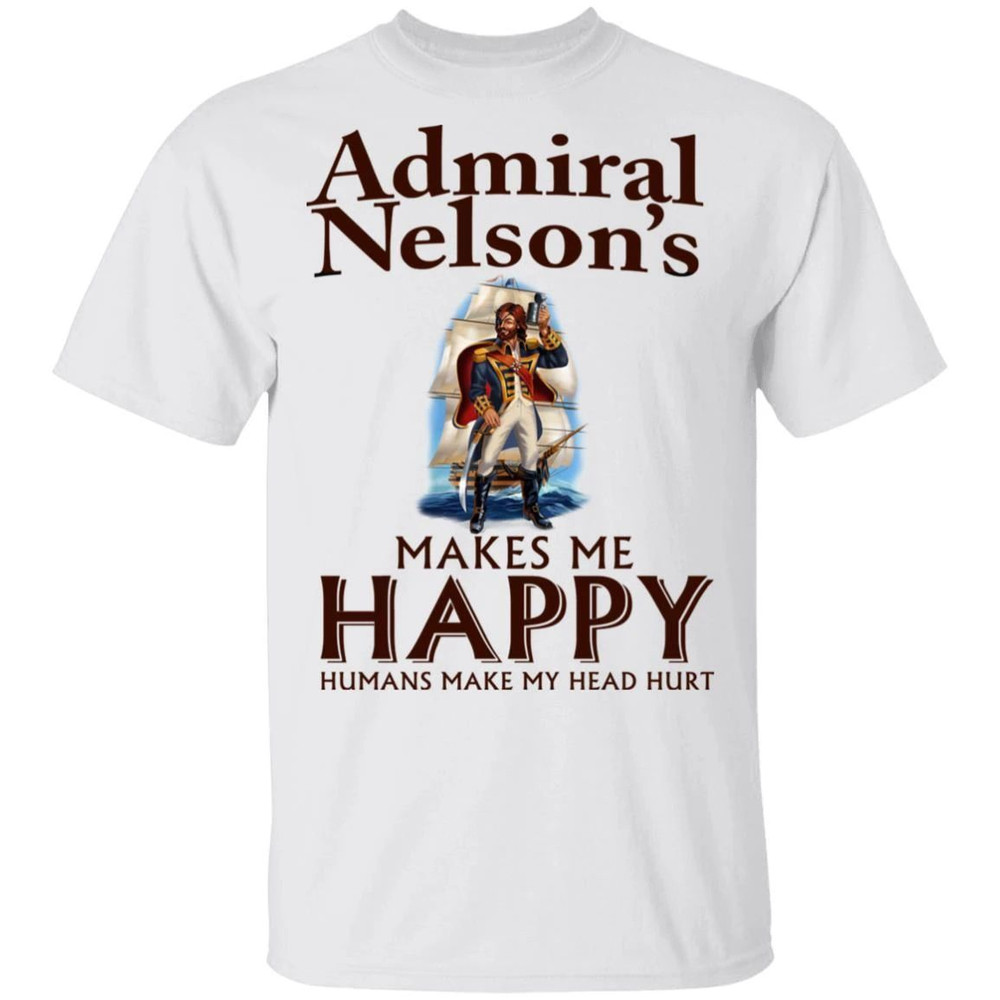 Admiral Nelson Makes Me Happy T-shirt Rum Tee All Day Tee.jpg