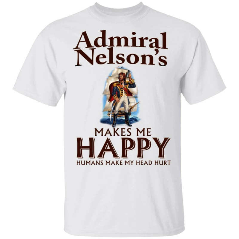 Admiral Nelson Makes Me Happy T-shirt Rum Tee All Day Tee.jpg