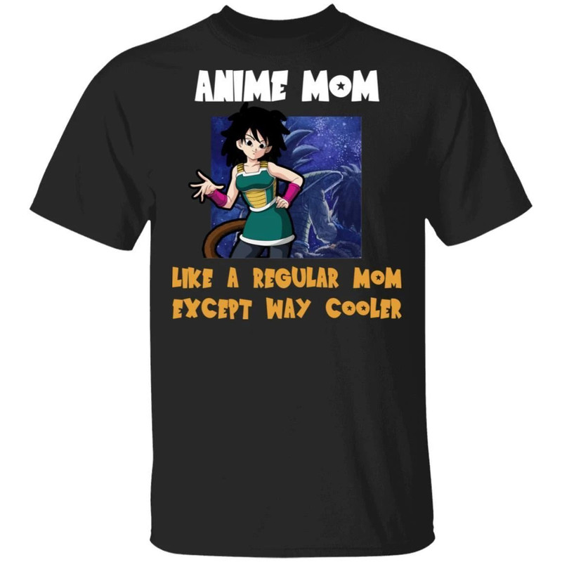 Anime Mom Like A Regular Mom Except Cooler Dragon Ball Shirt Gine Tee All Day Tee.jpg