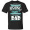 Being Dad Is Love More Than Fishing T-shirt  All Day Tee.jpg
