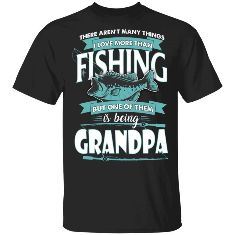 Being Grandpa Is Love More Than Fishing T-shirt All Day Tee.jpg