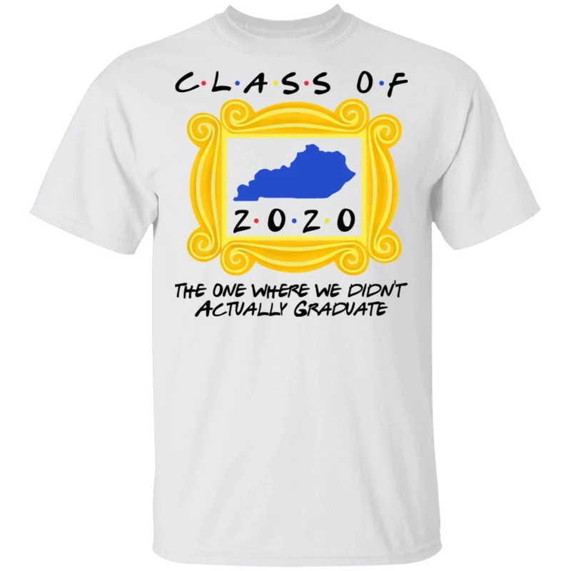 Class Of 2020 The One Where We Didn't Actually Graduate FRIENDS T-shirt All Day Tee.jpg