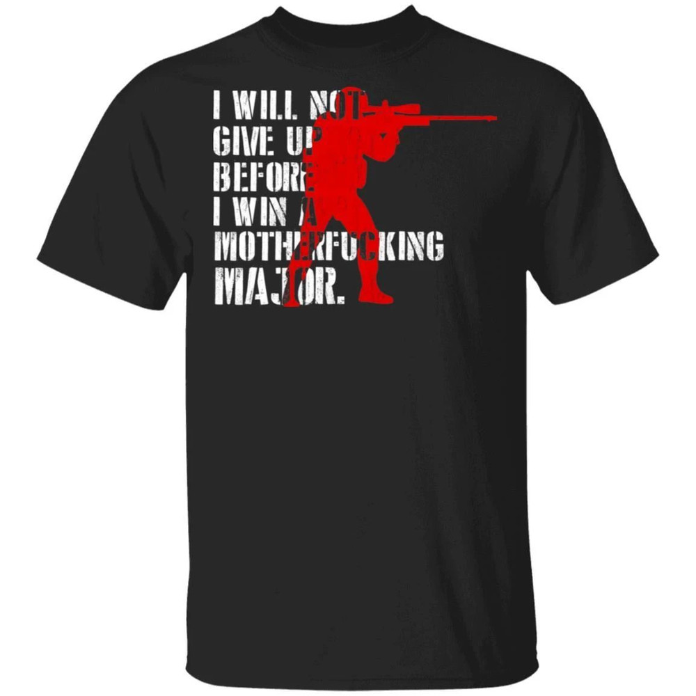 Counter Strike T-shirt I Will Not Give Up Before I Win A Major Gamer Tee All Day Tee.jpg