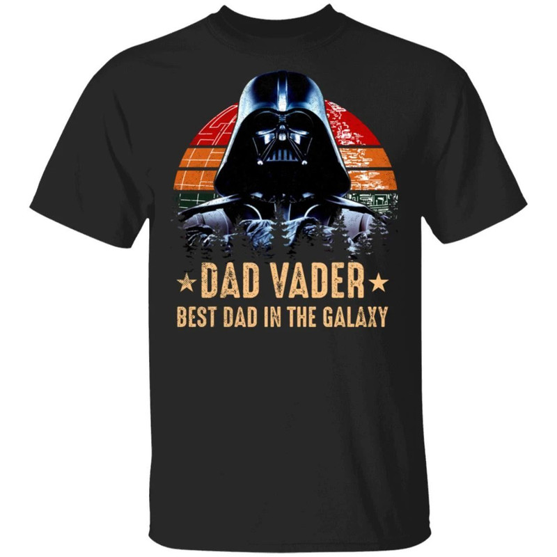 Dad Vader T-shirt Best Dad In The Galaxy Darth Vader Tee All Day Tee.jpg