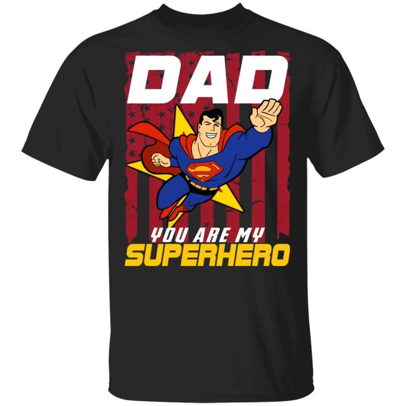 Dad You Are My Superhero T-shirt Superman Father's Day Tee All Day Tee.jpg
