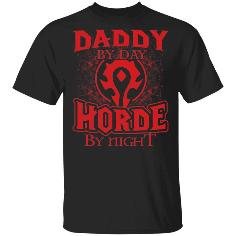 Daddy By Day Horde By Night World Of Worldcraft T-shirt All Day Tee.jpg