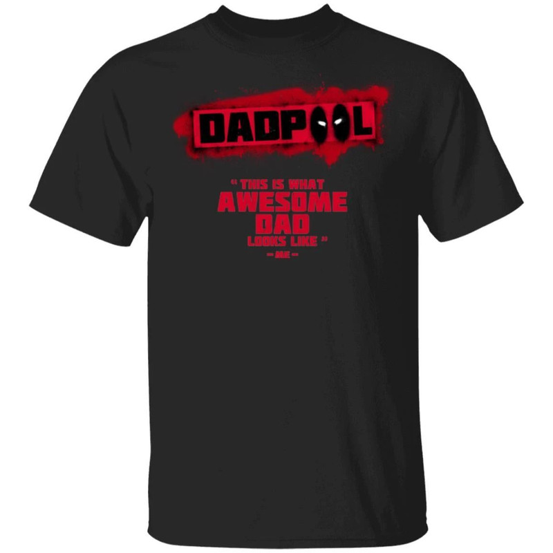 Dadpool Deadpool Dad T-shirt What Awesome Dad Looks Like Tee All Day Tee.jpg