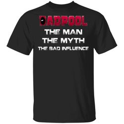 dadpool t-shirt the man the myth the bad influence deadpool dad tee