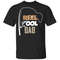 Fishing Real Cool Dad T-shirt Funny Fishing Lover All Day Tee.jpg