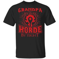 grandpa by day horde by night world of worldcraft t-shirt