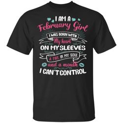 i am a february girl birthday t-shirt with a mouth cant control