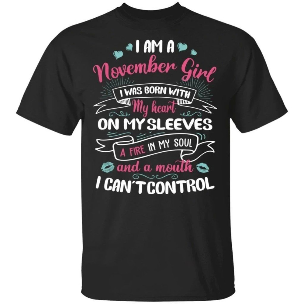 I Am A November Girl Birthday T-shirt With A Mouth Can't Control All Day Tee.jpg