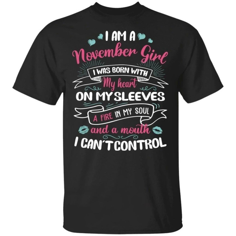 I Am A November Girl Birthday T-shirt With A Mouth Can't Control All Day Tee.jpg