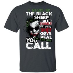 i might be the black sheep of the family joker t-shirt