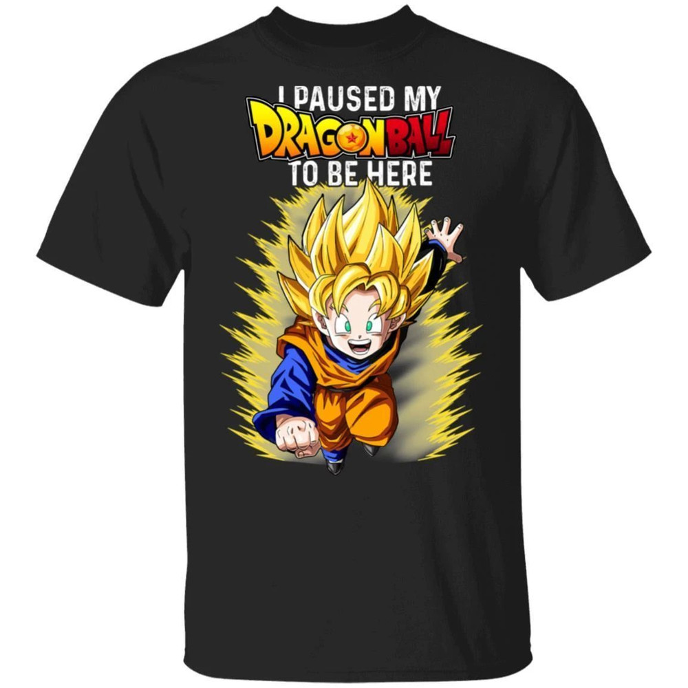 I Paused My Dragon Ball To Be Here Shirt Son Goten Tee All Day Tee.jpg