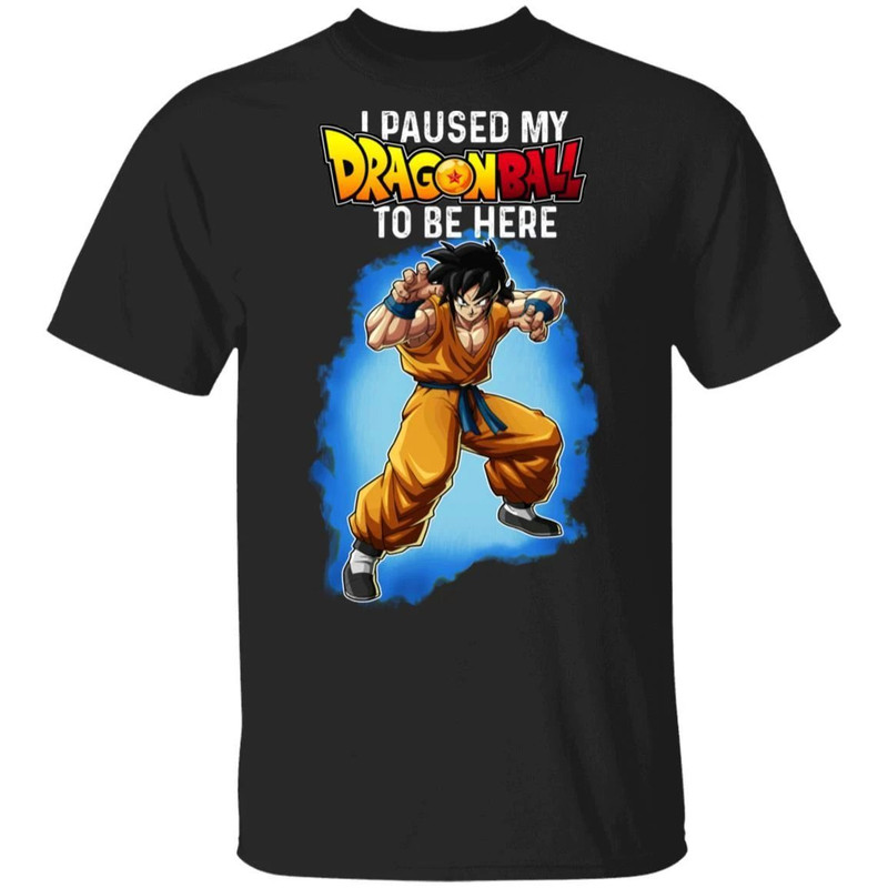 I Paused My Dragon Ball To Be Here Shirt Yamcha Tee  All Day Tee.jpg