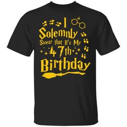 i solemnly swear that its my 47th birthday t-shirt harry potter tee