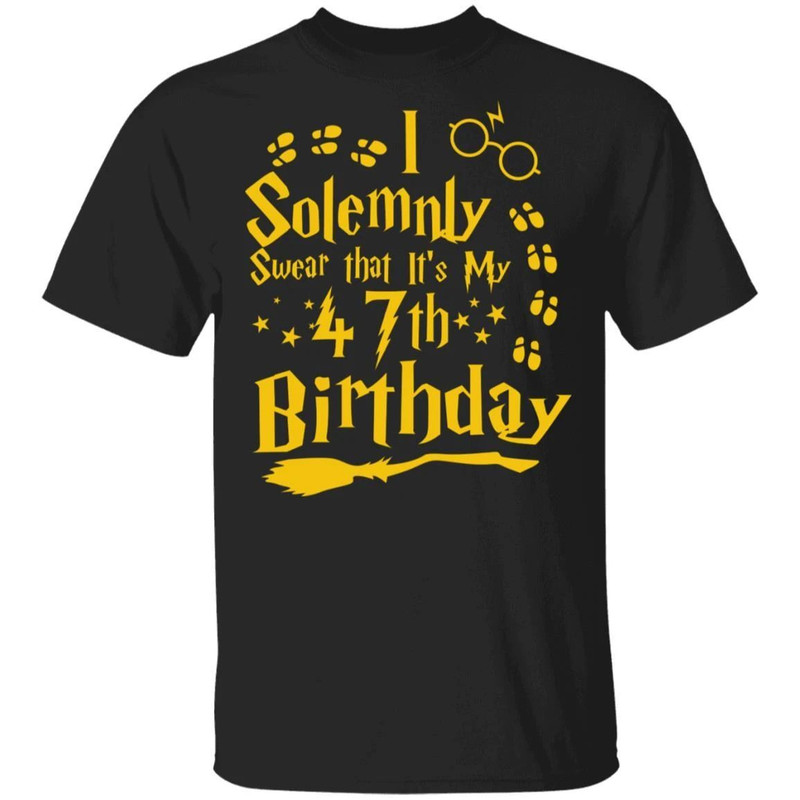 I Solemnly Swear That It's My 47th Birthday T-shirt Harry Potter Tee All Day Tee.jpg