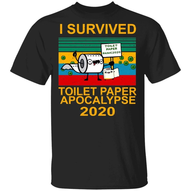 I Survived Toilet Paper Apocalypse 2020 T-shirt Funny Tee All Day Tee.jpg