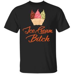 ice cream bitch t-shirt fast food addict tee