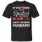 If You Think I Am Spoiled Blame My West Virginia Husband T-shirt All Day Tee.jpg