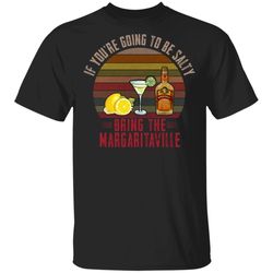 if youre going to be salty bring margaritaville t-shirt tequila tee