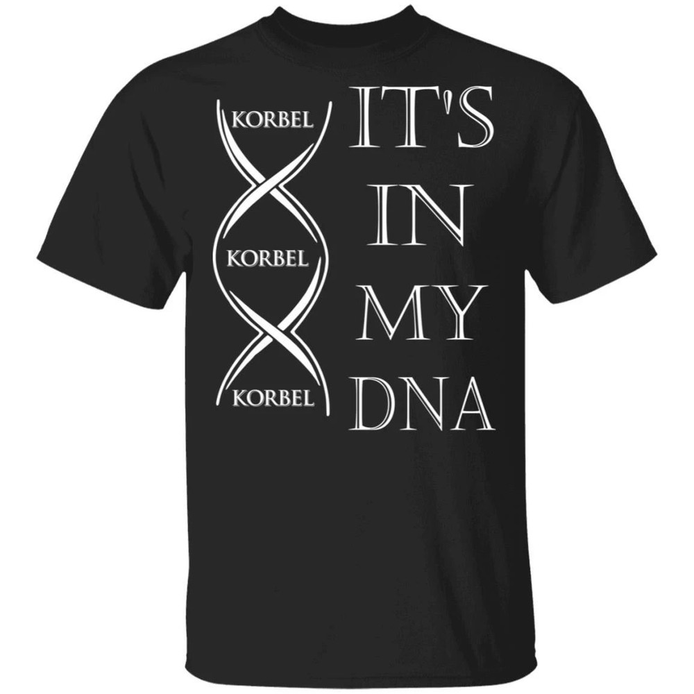 It's In My DNA Korbel T-shirt Brandy Addict Tee All Day Tee.jpg