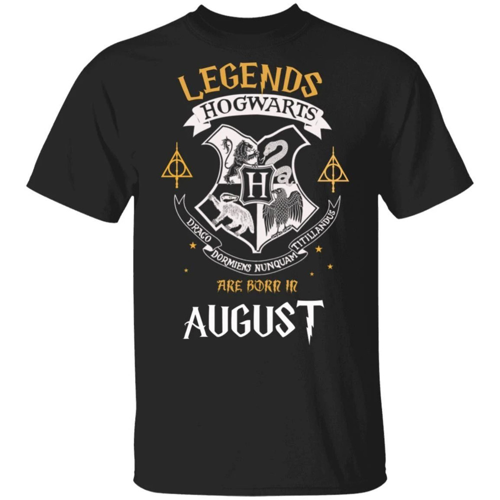 Legends Are Born In August Hogwarts T-shirt Harry Potter Birthday Tee All Day Tee.jpg