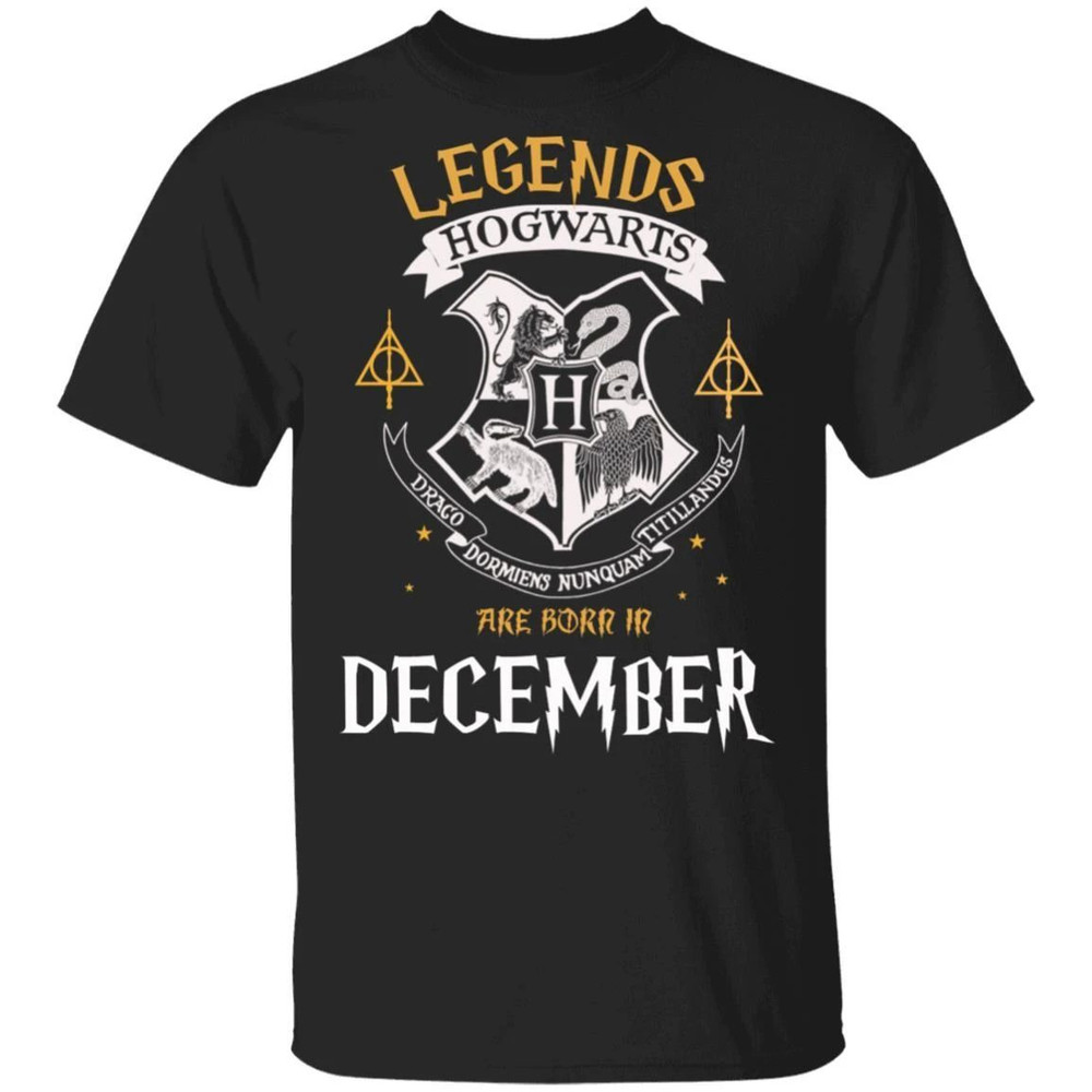 Legends Are Born In December Hogwarts T-shirt Harry Potter Birthday Tee All Day Tee.jpg