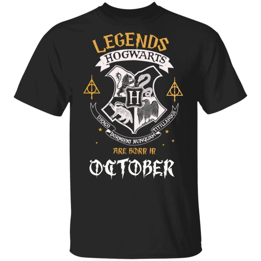 Legends Are Born In October Hogwarts T-shirt Harry Potter Birthday Tee  All Day Tee.jpg