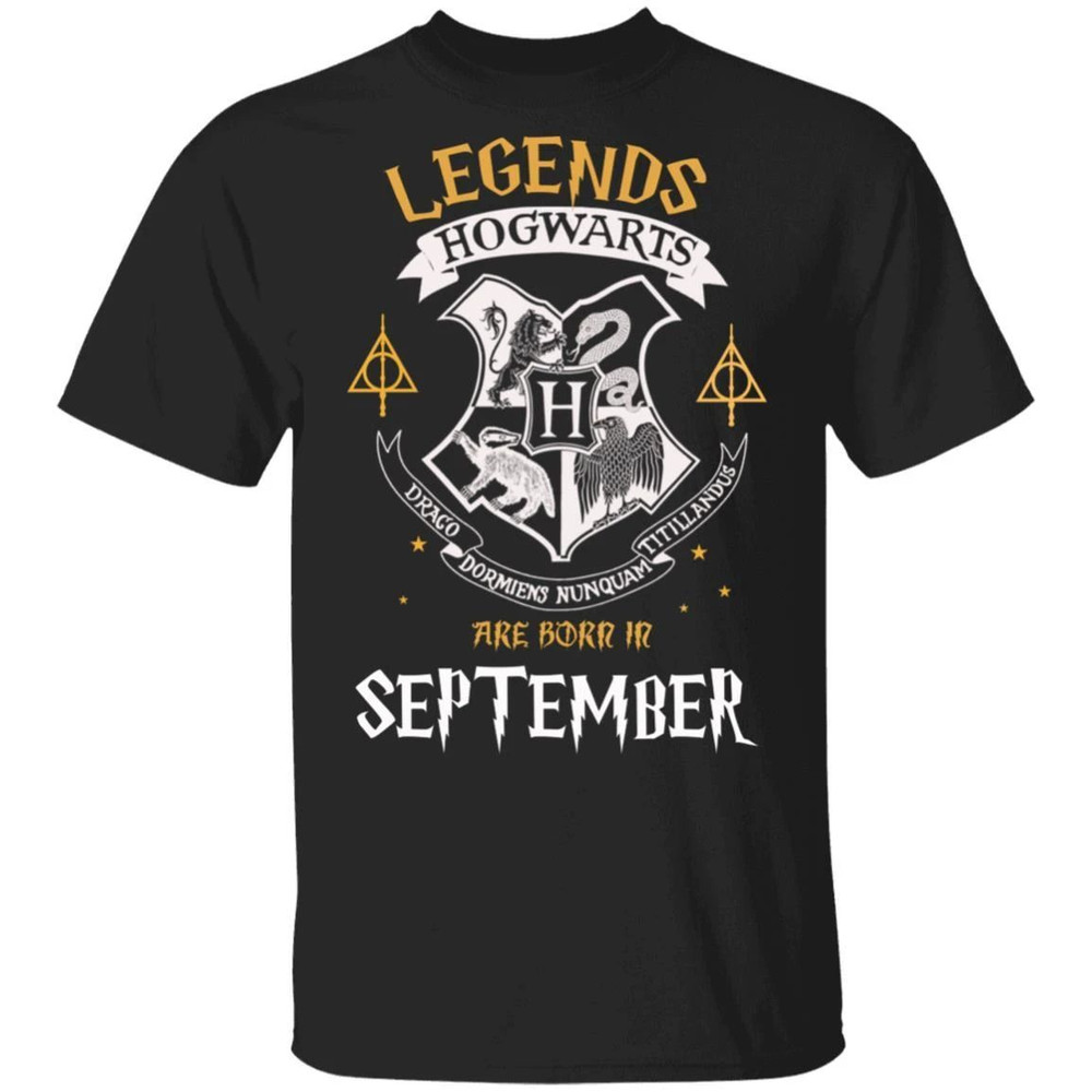 Legends Are Born In September Hogwarts T-shirt Harry Potter Birthday Tee All Day Tee.jpg