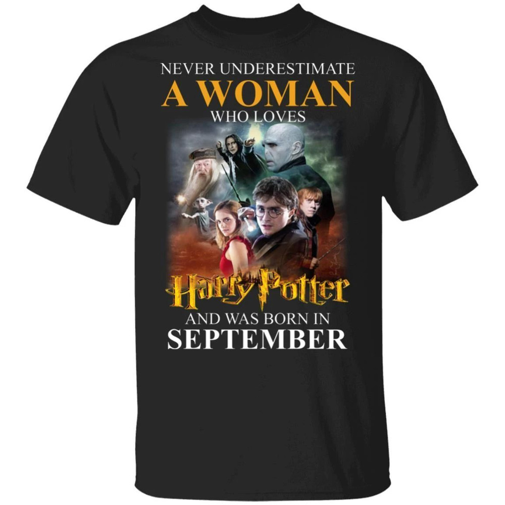 Never Underestimate A September Woman Loves Harry Potter T-shirt All Day Tee.jpg