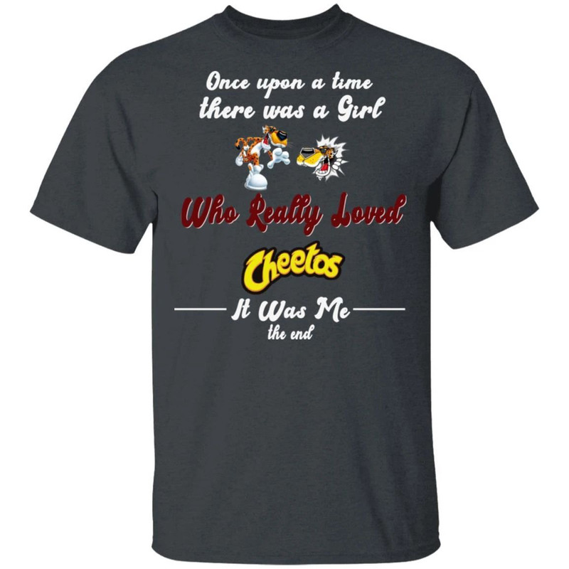 Once Upon A Time There Was A Girl Loved Cheetos T-shirt All Day Tee.jpg