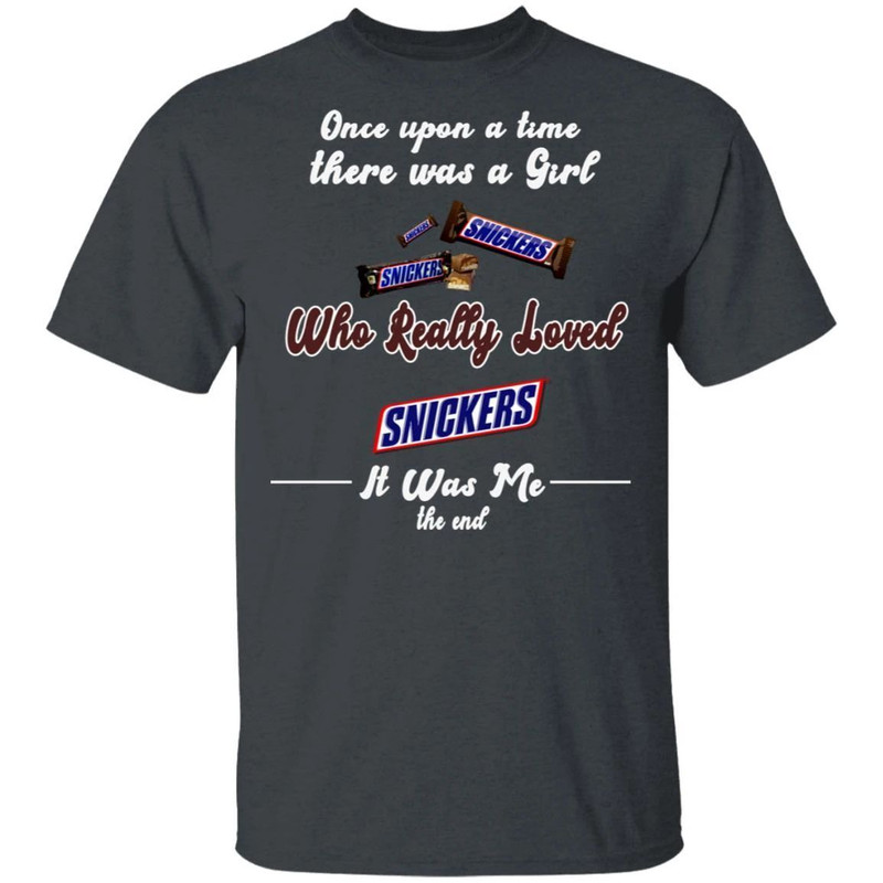 Once Upon A Time There Was A Girl Loved Snickers T-shirt All Day Tee.jpg