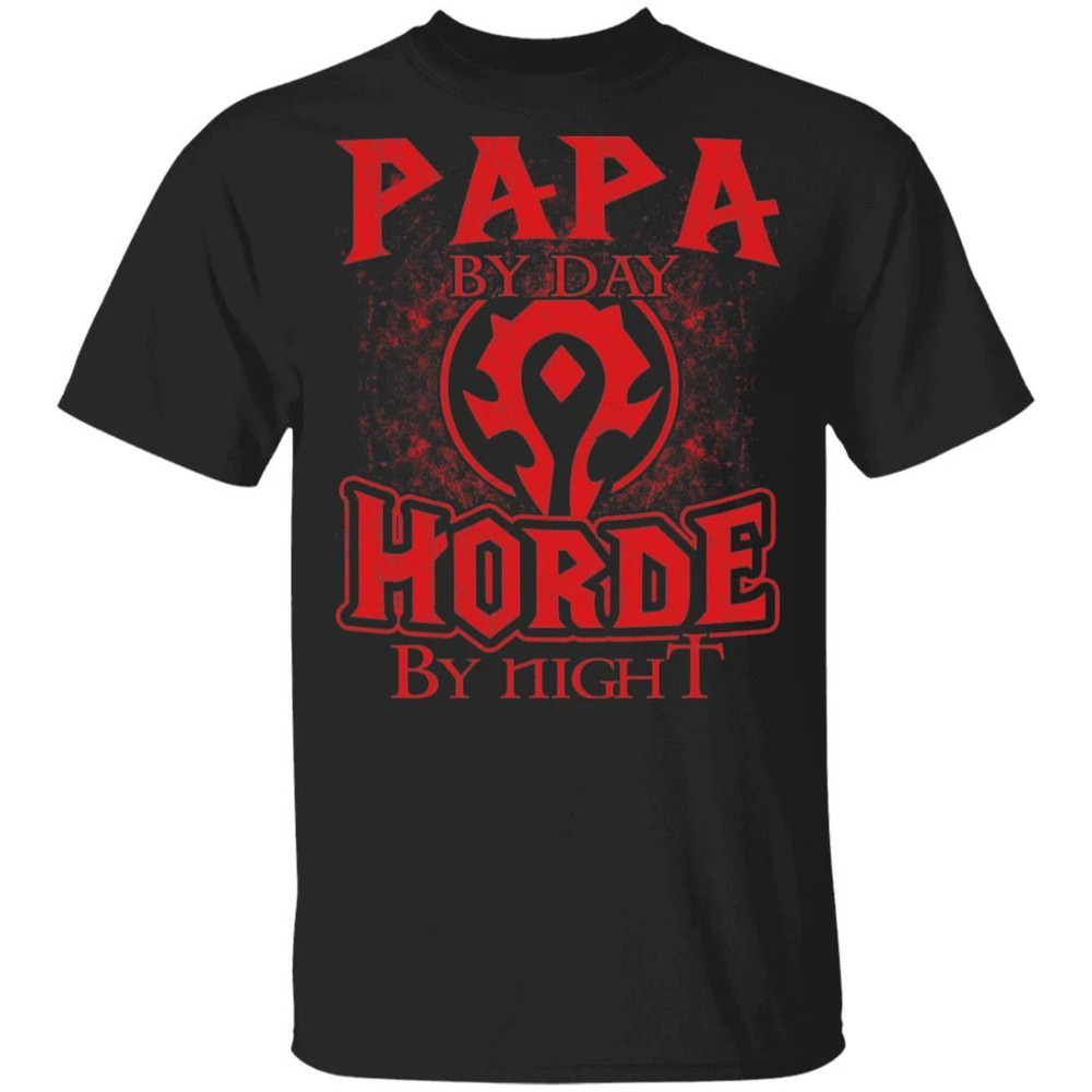 Papa By Day Horde By Night World Of Worldcraft T-shirt All Day Tee.jpg