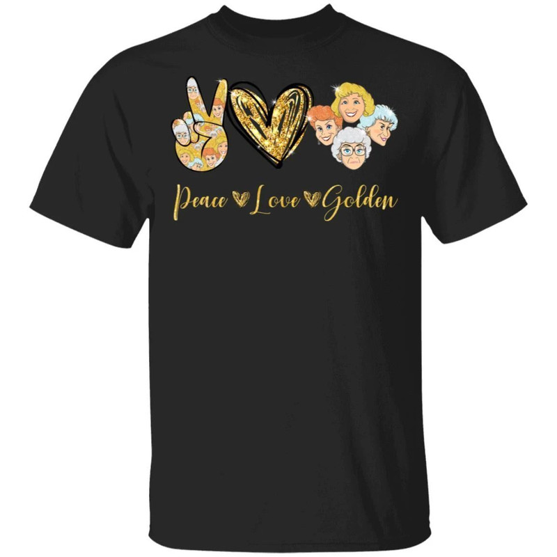 Peace Love The Golden Girls T-shirt All Day Tee.jpg