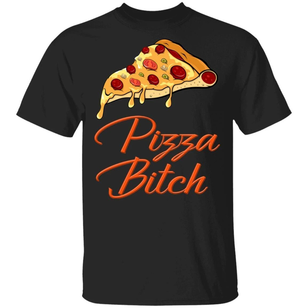 Pizza Bitch T-shirt Fast Food Addict Tee All Day Tee.jpg