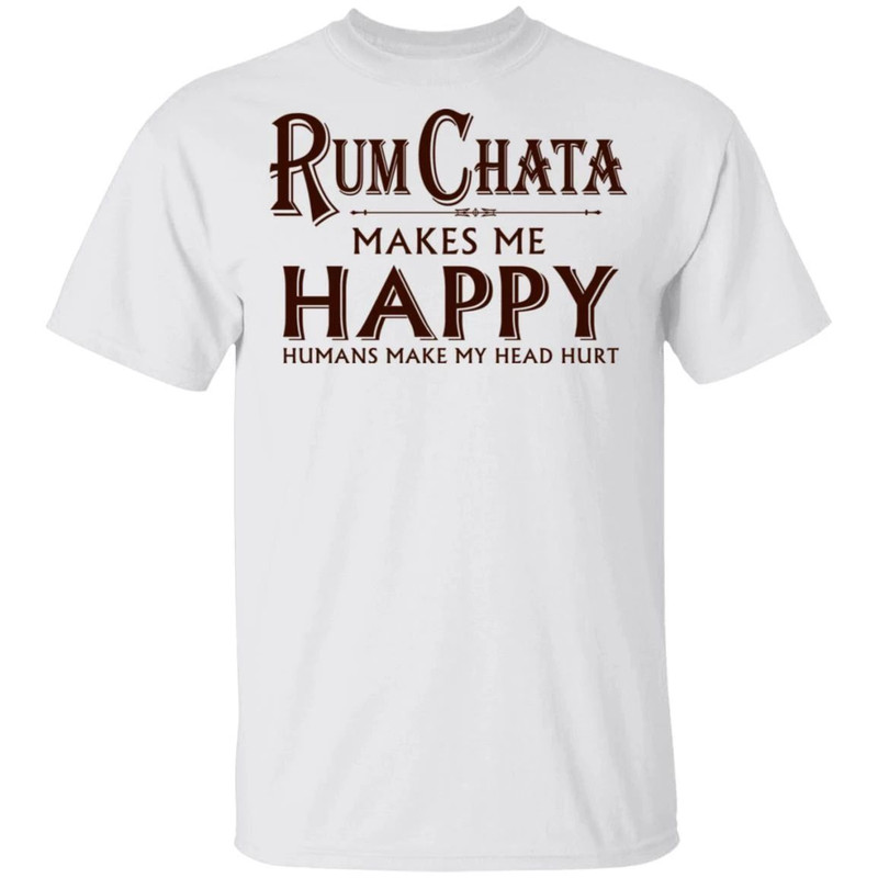 Rumchata Makes Me Happy T-shirt Rum Tee All Day Tee.jpg