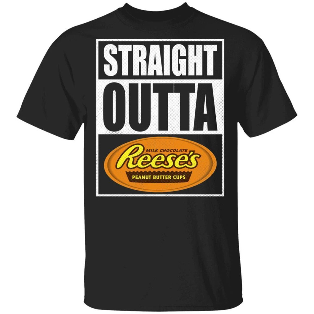 Straight Outta Reese's Tee Shirt Snack Lovers T-shirt All Day Tee.jpg