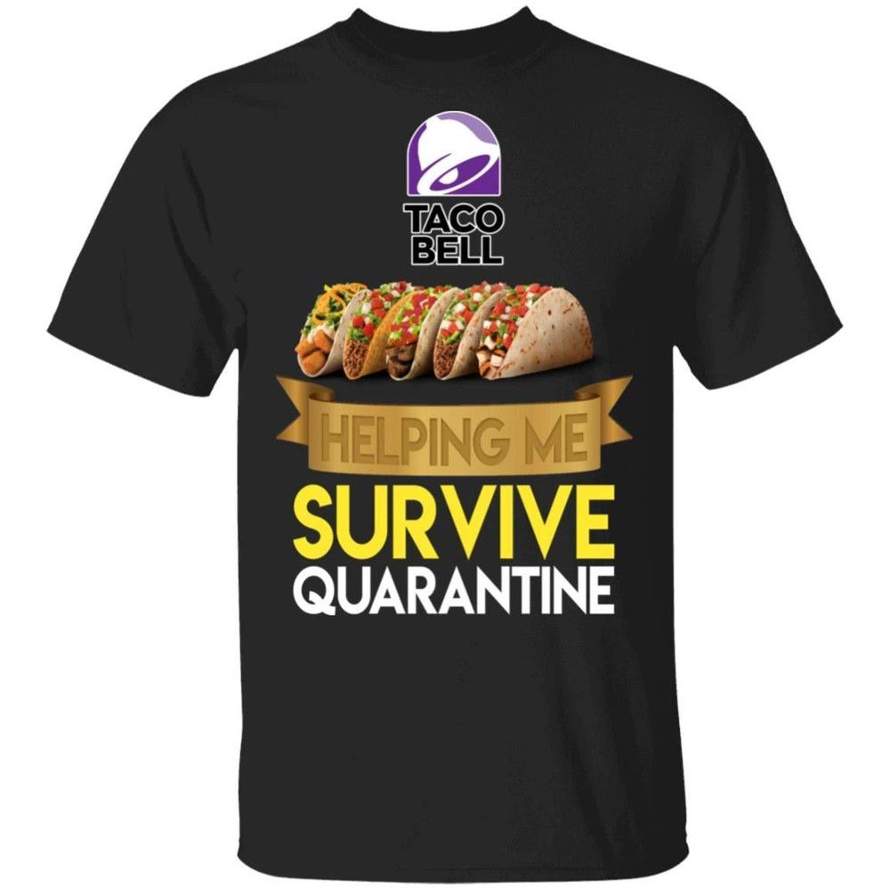 Taco Bell Helping Me Survive Quarantine T-shirt All Day Tee.jpg