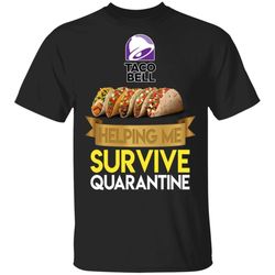 taco bell helping me survive quarantine t-shirt