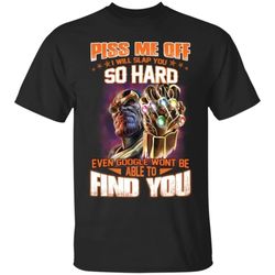 thanos piss me off i will slap you so hard t-shirt