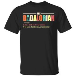 the dadalorian definition mandalorian dad t-shirt