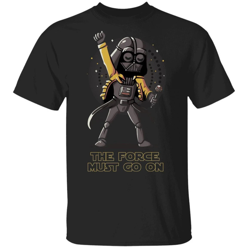 The Force Must Go On Freddie Mercury Darth Vader T-shirt All Day Tee.jpg
